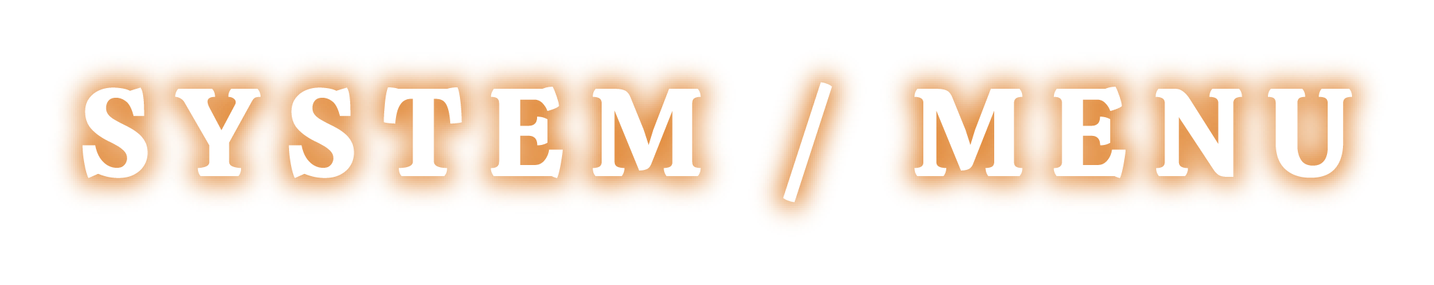 SYSTEM / MENU